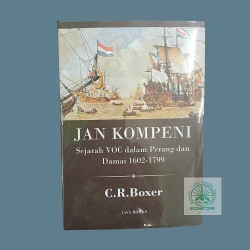 Buku Jan Kompeni - Sejarah VOC dalam Perang dan Damai 1602-1799 - C R Boxer - Java Book Bukumusi Ori