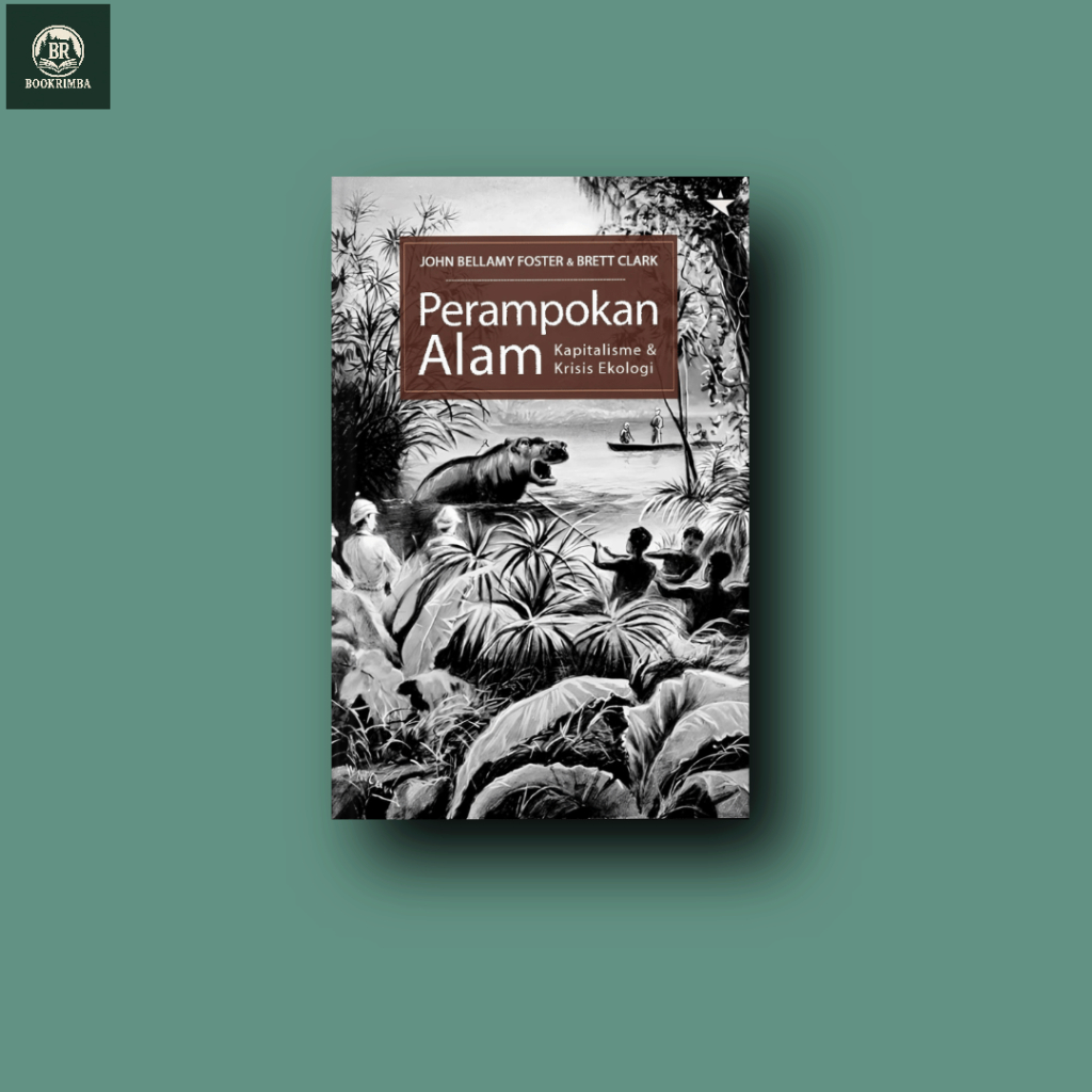 Perampokan Alam : Kapitalisme dan Krisis Ekologi