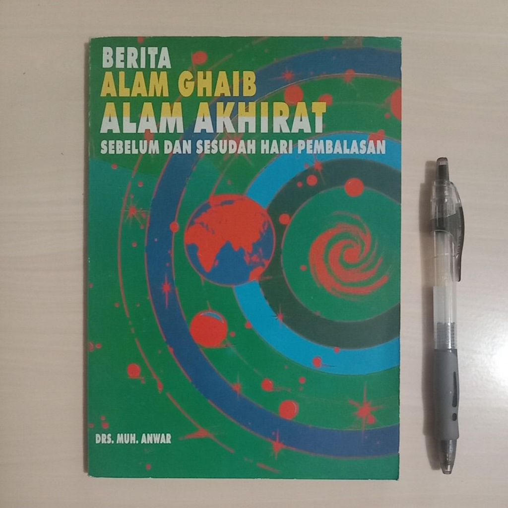BERITA ALAM GHAIB ALAM AKHIRAT SEBELUM DAN SESUDAH HARI PEMBALASAN - DRS. MUH ANWAR - PENERBIT S.A. 