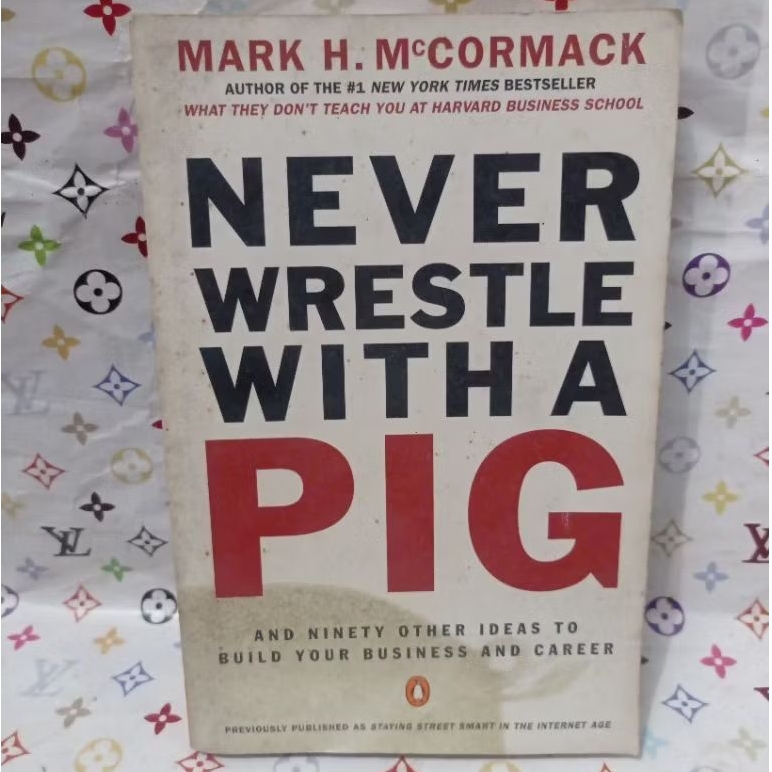 NEVER WRESTLE WITH A PIG