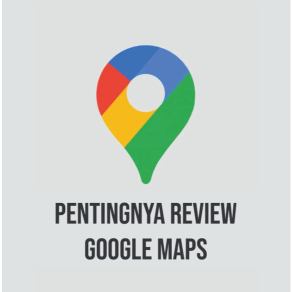 Review Google Maps | Rating Bisnis Google Maps | Ulasan Google Maps
