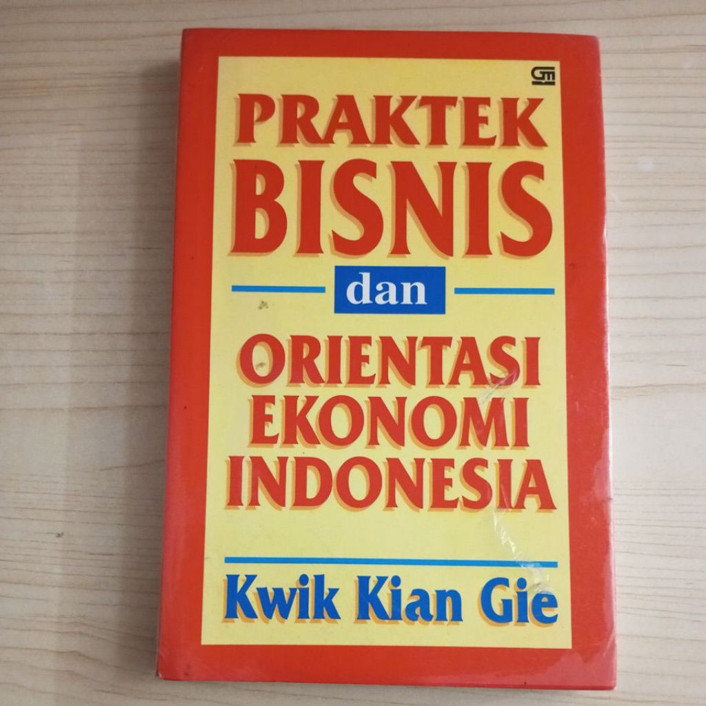 BUKU PRAKTEK BISNIS DAN ORIENTASI EKONOMI INDONESIA OLEH KWIK KIAN GIE SEGEL