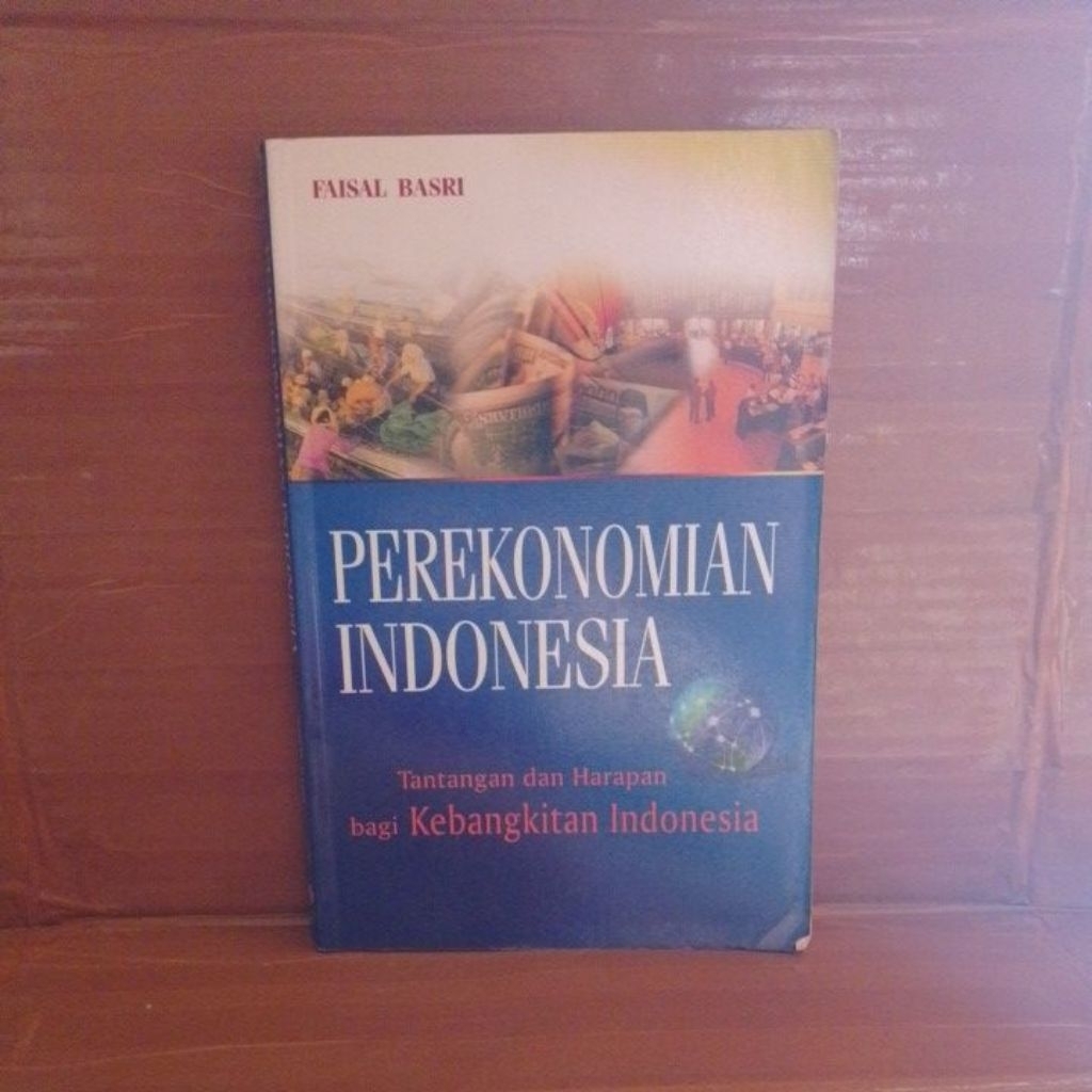 Perekonomian Indonesia Tantangan Dan Harapan Bagi Kebangkitan Indonesia by Faisal Basri Bekas Origin