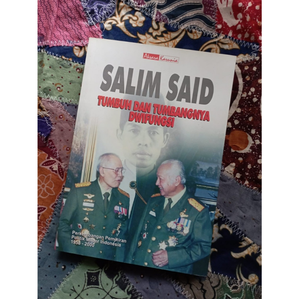 Tumbuh dan Tumbangnya Dwifungsi - Salim Said