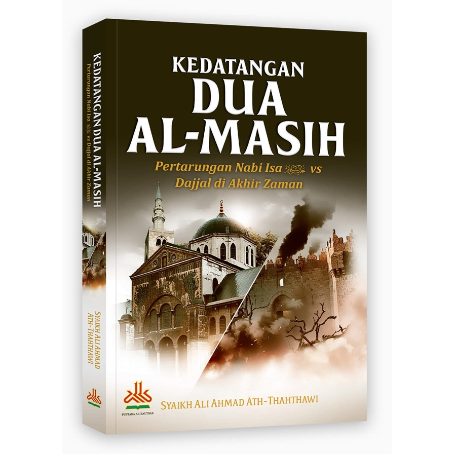 Buku Kedatangan Dua Al-Masih Pertarungan Isa VS Dajjal Di Akhir Zaman