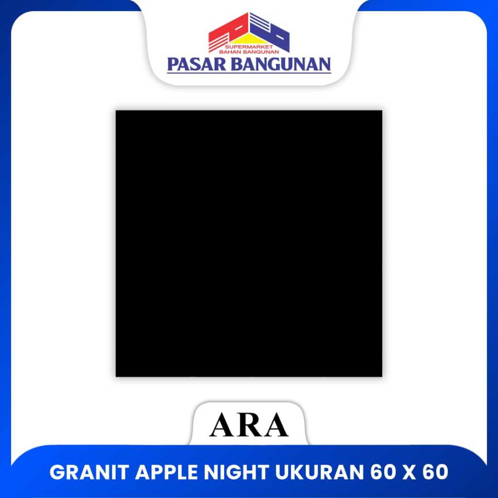 GRANIT SUPERIOR ARA APPLE NIGHT 60X60 Grade A Granit Hitam Polos