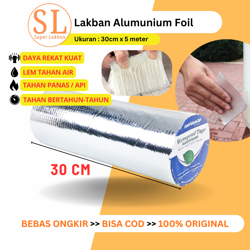 Lakban Anti Bocor 30CM X 5M Alumunium Foil Lem Karet Butyl Talang Karpet Atap Pipa Air Rembes