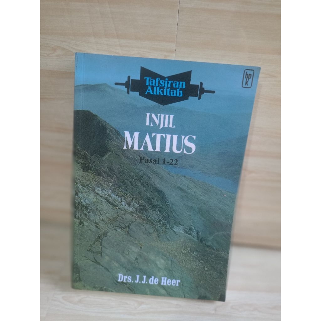TAFSIRAN ALKITAB, INJIL MATIUS PASAL 1-22 by drs.j.j.de heer