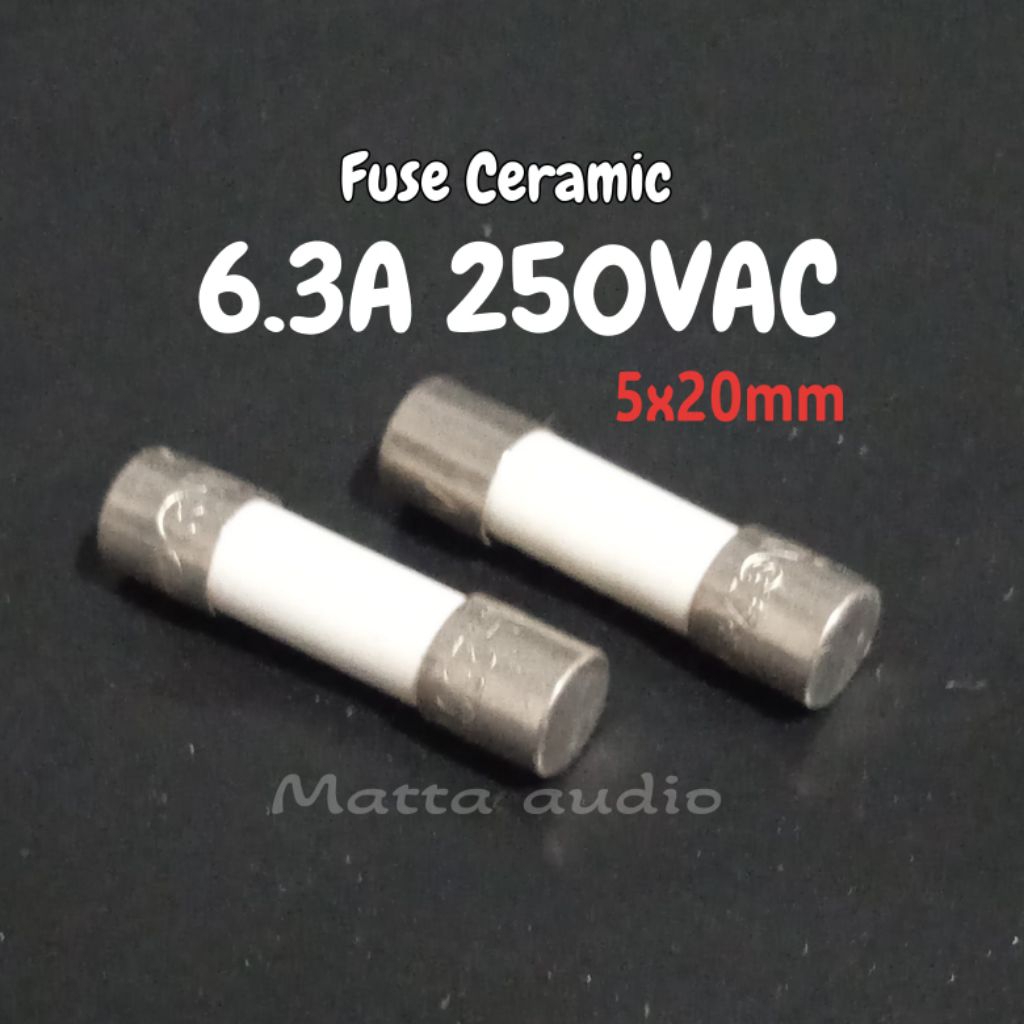 Fuse Ceramic 6.3A 250VAC 5X20mm fuse keramik