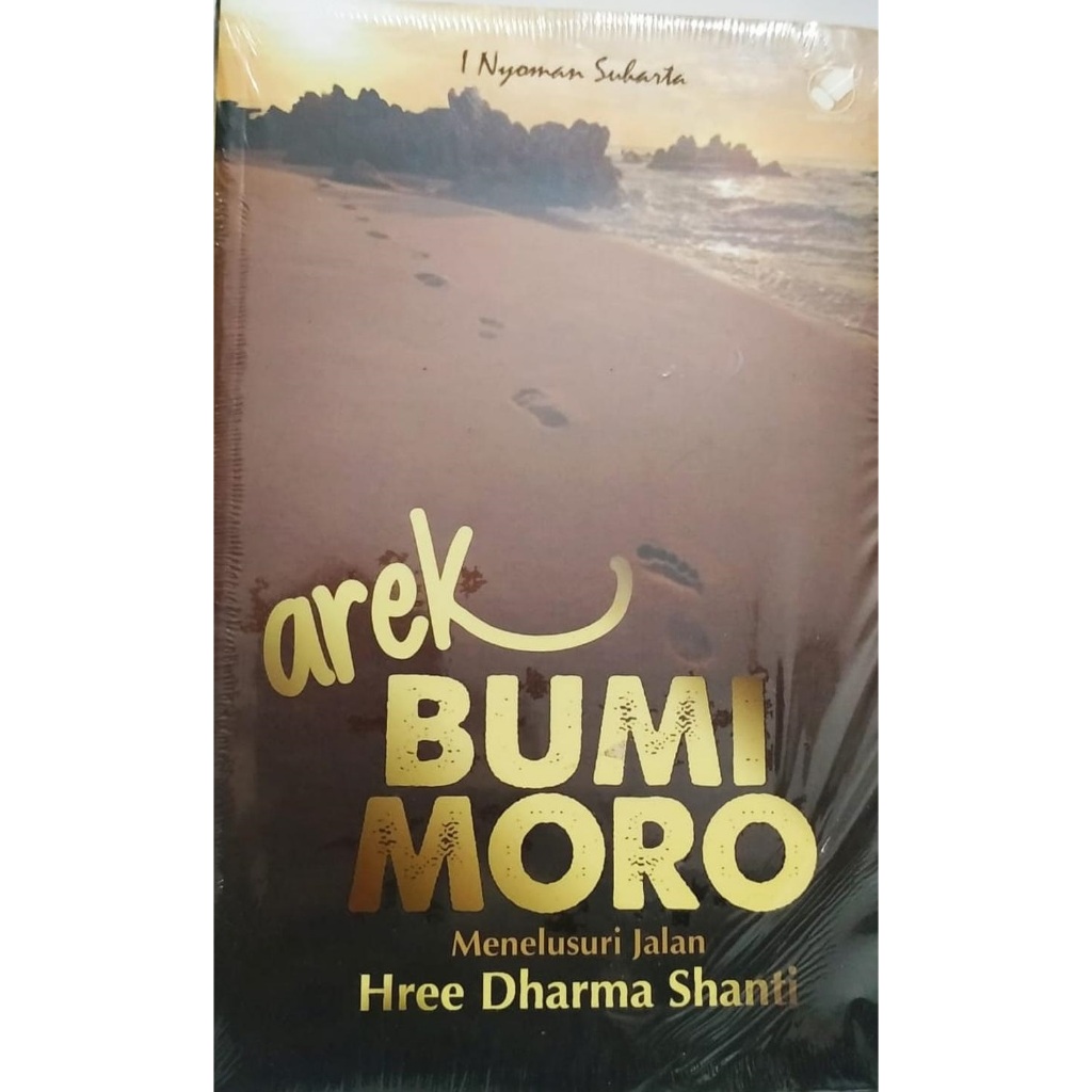 Buku AREK BUMI MORO MENELUSURI JALAN HREE DHARMA SHANTI - ORIGINAL