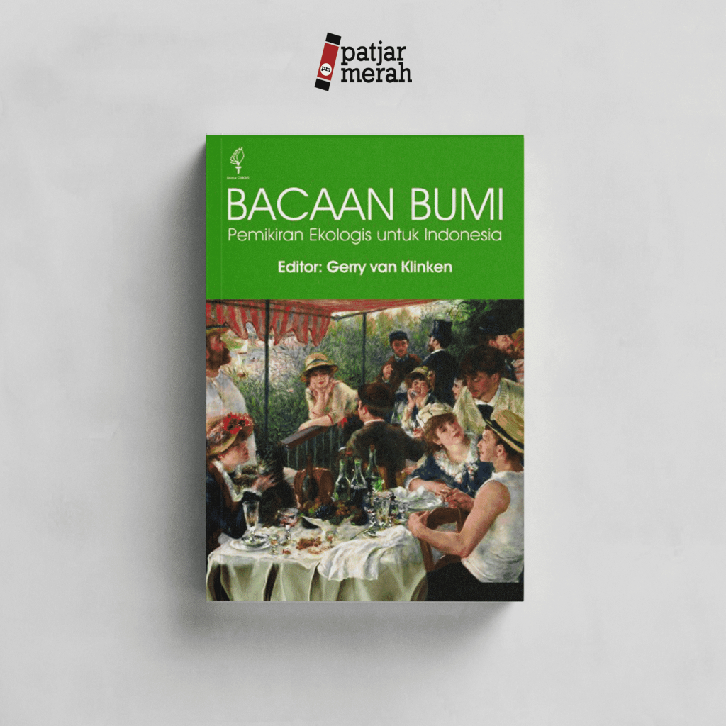 Buku Bacaan Bumi: Pemikiran Ekologis untuk Indonesia - Gerry van Klinken - Pustaka Obor Indonesia