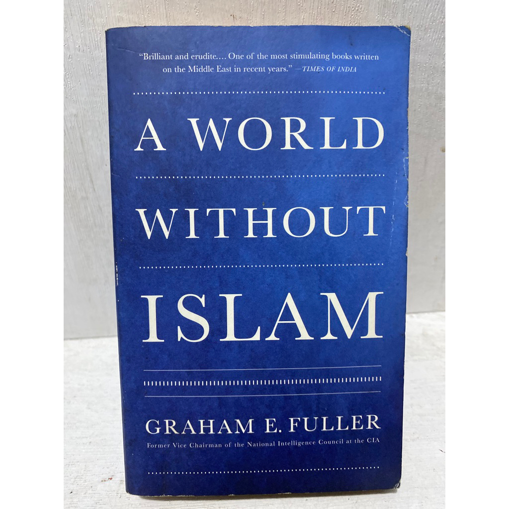 Buku Original A WORLD WITHOUT ISLAM - GRAHAM E.  FULLER
