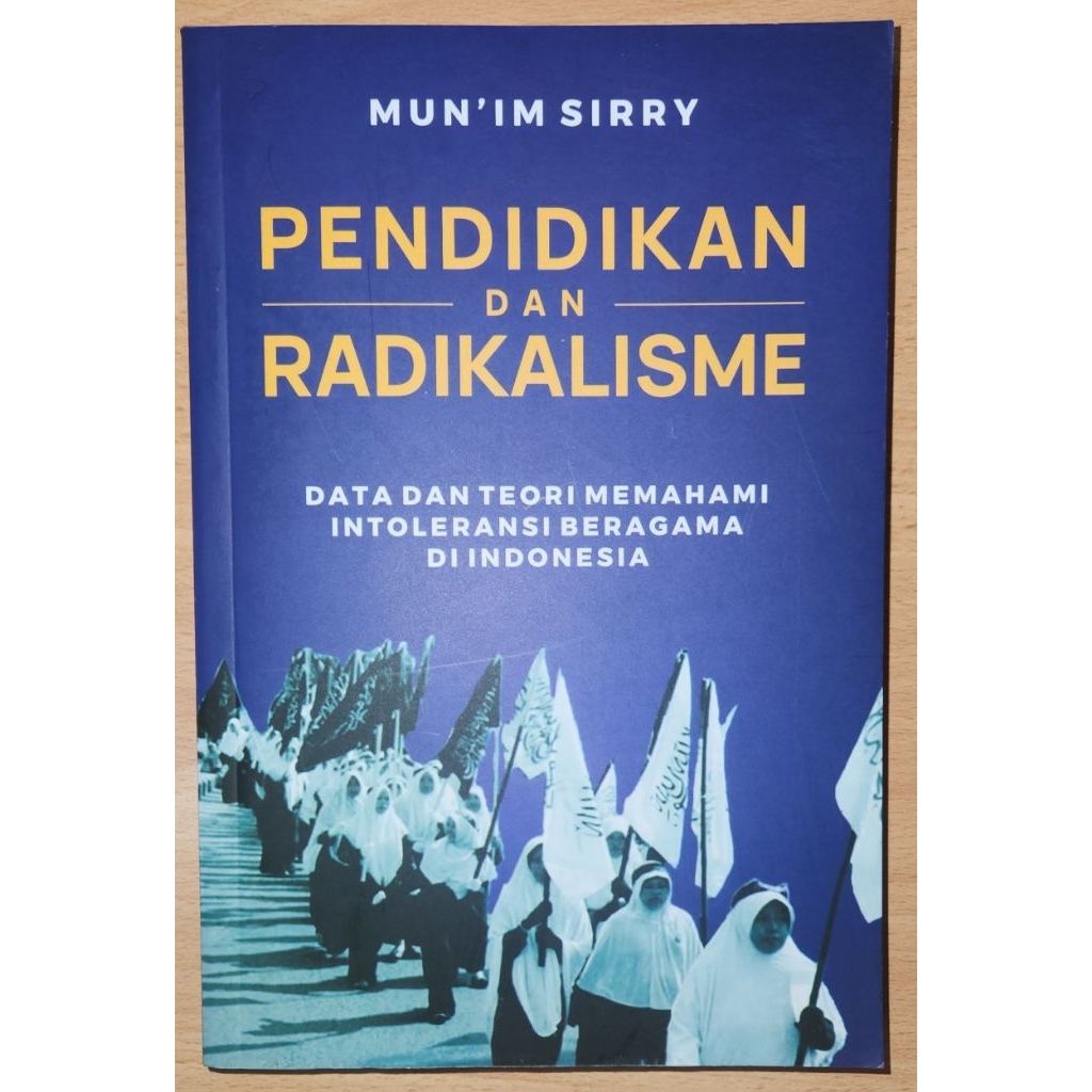 Pendidikan dan Radikalisme: Data dan Teori Memahami Intoleransi Beragama di Indonesia - Mun'im Sirry