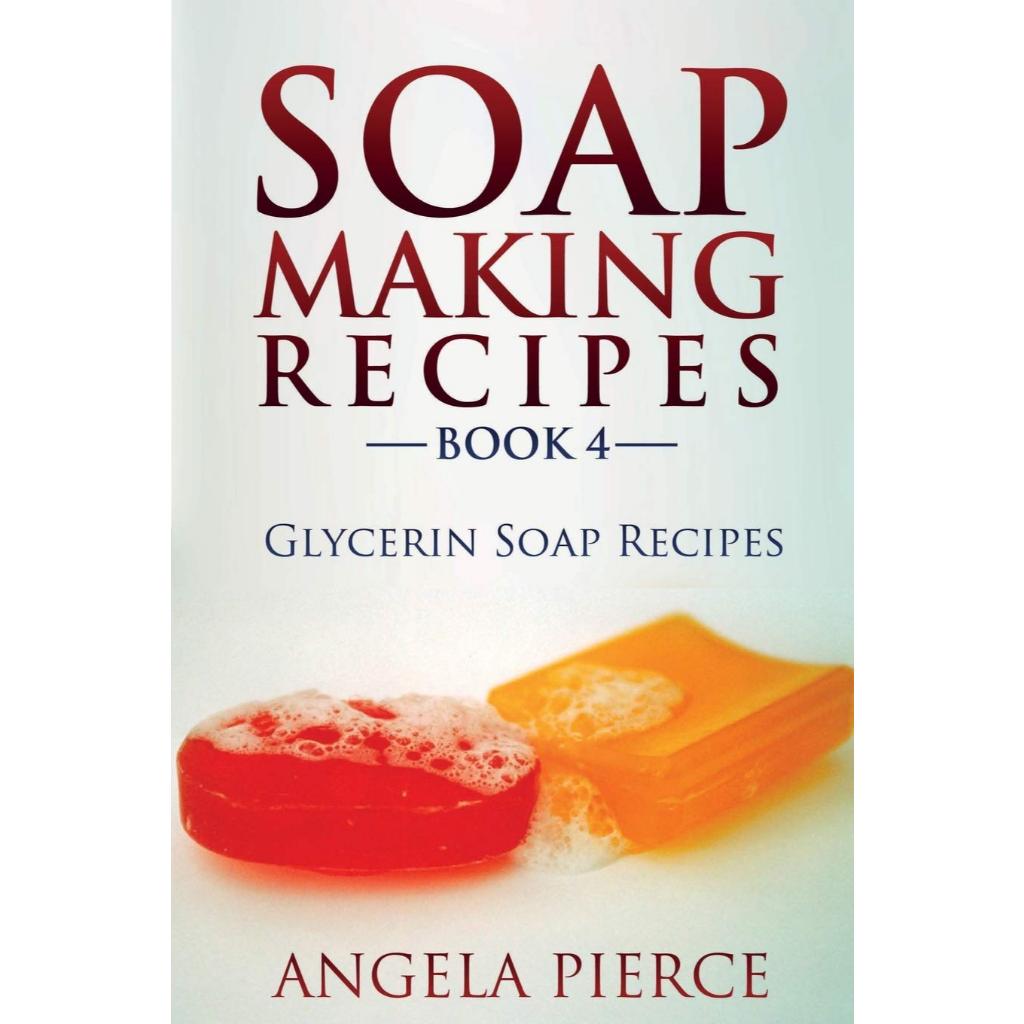 Lifestyle Book - Soap Making Recipes Book 4: Glycerin Soap Recipes - 9781634282765