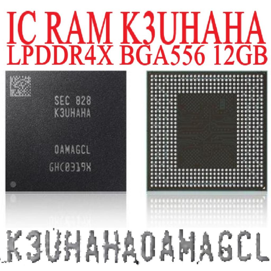 IC K3UHAHA RAM 12GB USED K3U HAHA K3UHAHA0AM-AGCL LPDDR4X BGA556