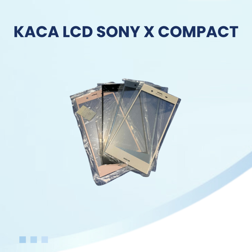 Sparepart Baru Kaca LCD Sony Xperia X Compact