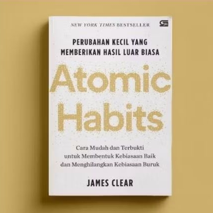 ATOMIC HABITS BAHASA INDONESIA PERUBAHAN KECIL YANG MEMBERIKAN HASIL LUAR BIASA JAMES CLEAR