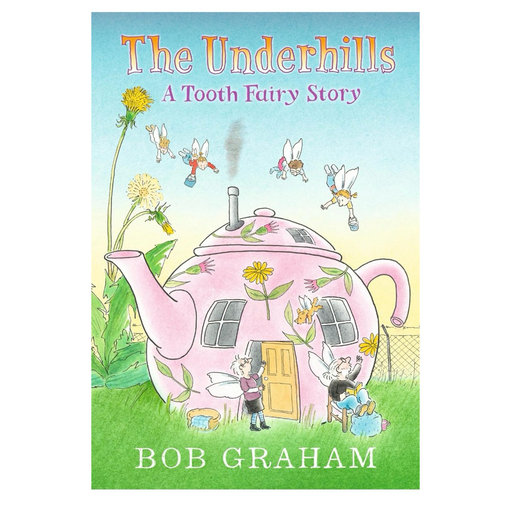 The Underhills - A Tooth Fairy Story by Bob Graham (BBW Books)