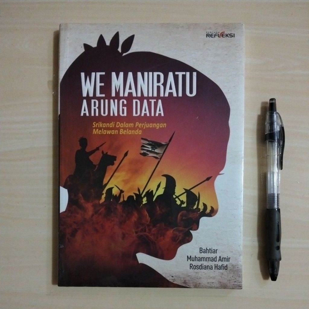 WE MANIRATU ARUNG DATA - SRIKANDI DALAM PERJUANGAN MELAWAN BELANDA - Buku Segel Murah Original - B4