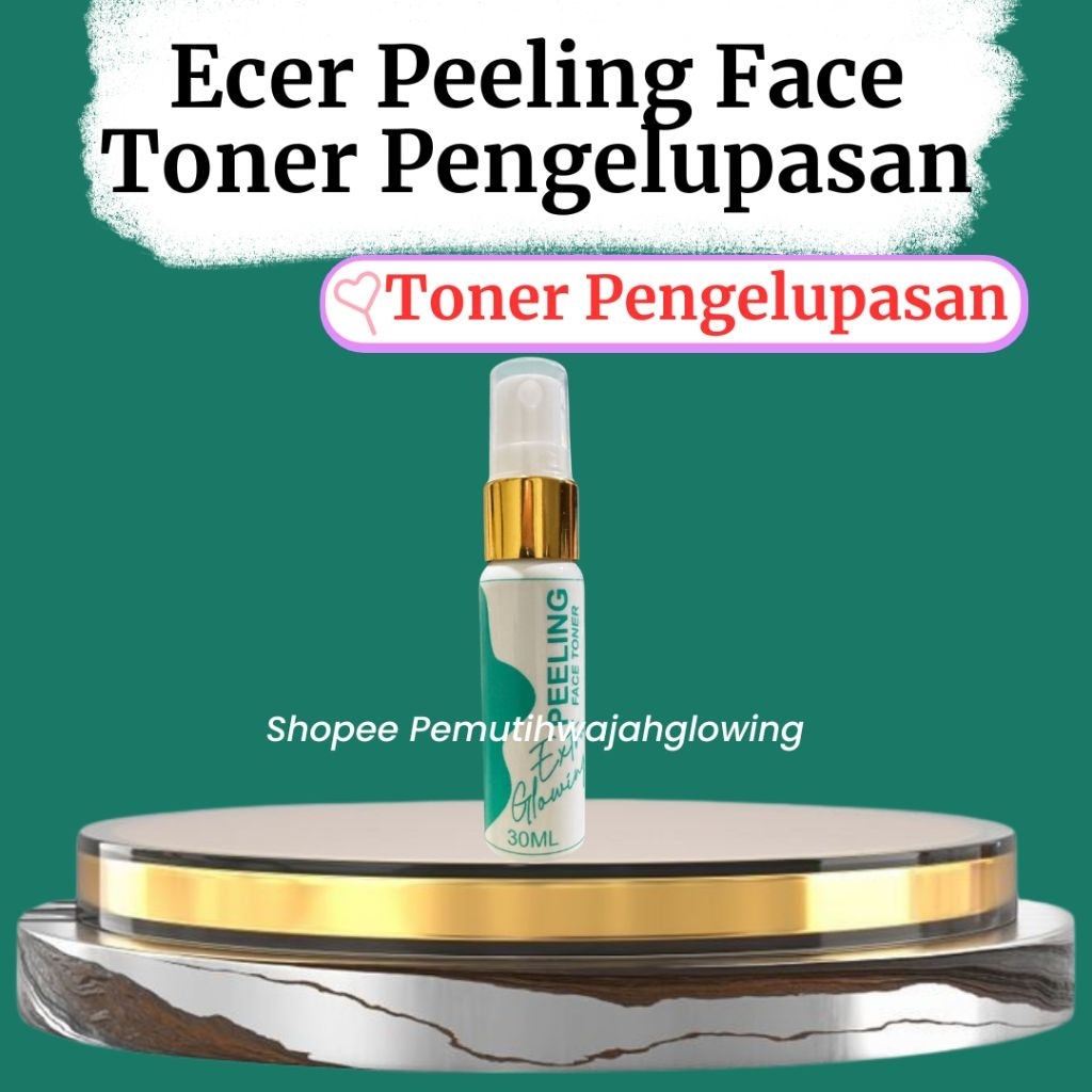 Ecer Peeling Face Toner Pengelupasan Pemutih Wajah Jerawat Flek Hitam Glowing Whitening Skincare