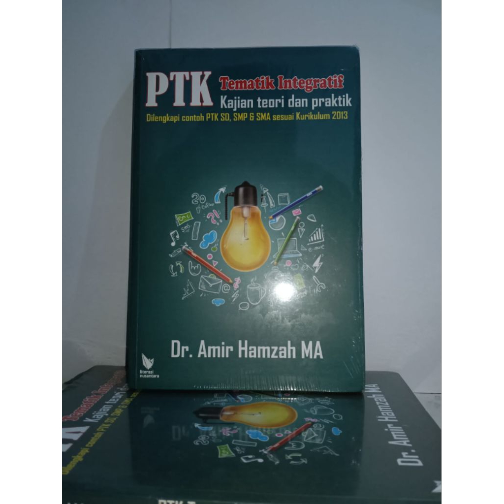 Buku PTK Tematik Integratif Kajian Teori dan Praktik: Dilengkapi Contoh PTK SD, SMP & SMA sesuai Kur