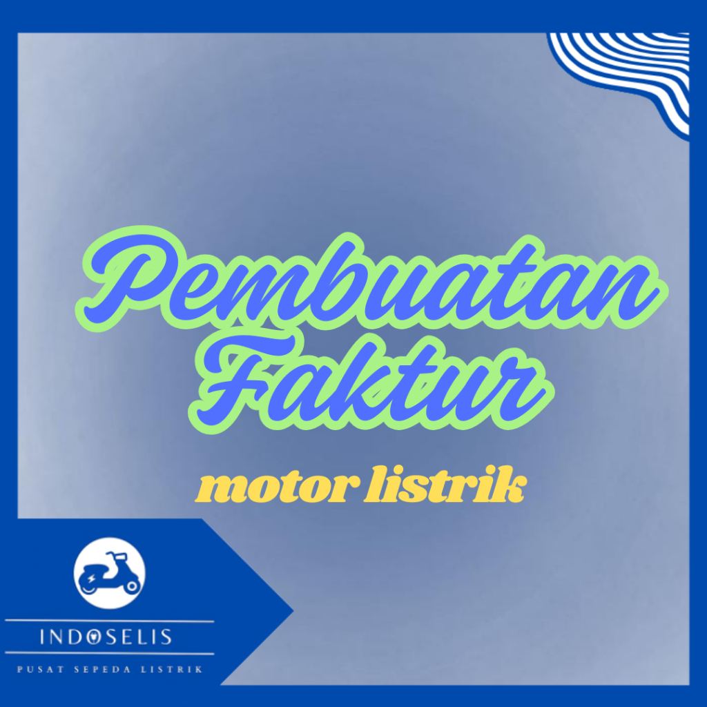 PEMBUATAN FAKTUR MOTOR LISTRIK UWINFLY