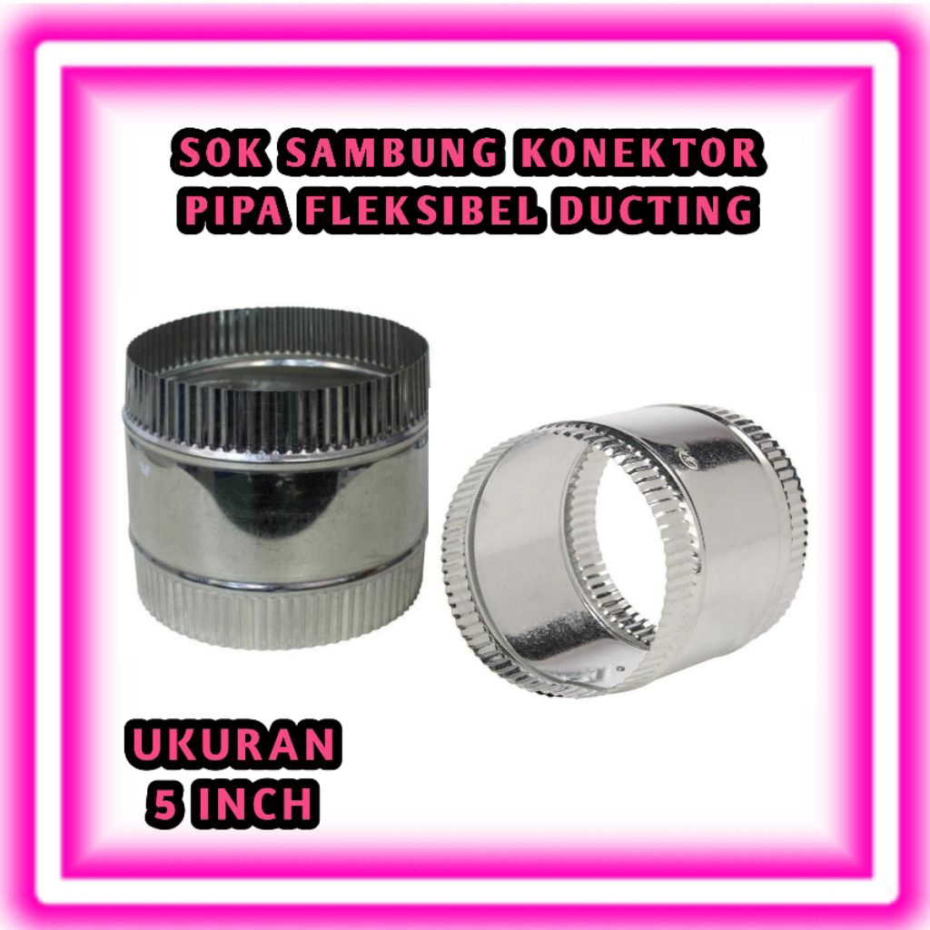 Sok Sambung Konektor Pipa Fleksibel Ducting Bahan Galvanis 5 Inch  Sok Lurus Berkualitas & Tahan Lam
