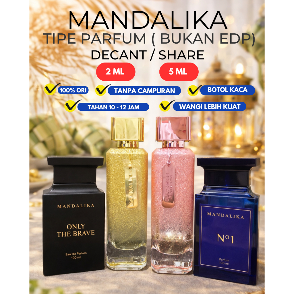 Decant Mandalika Tipe Parfum Original 2ml 5ml Tester Gorgeous Tuberose Only The Brave No1 Holy Sweet