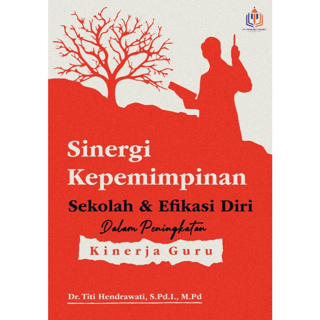 Sinergi Kepemimpinan Sekolah dan Efikasi Diri dalam Peningkatan Kinerja Guru