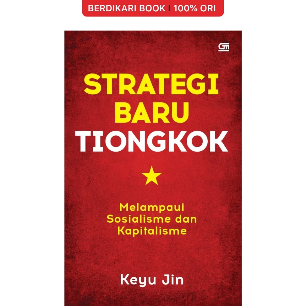 Strategi Baru Tiongkok: Melampaui Sosialisme dan Kapitalisme - Gramedia