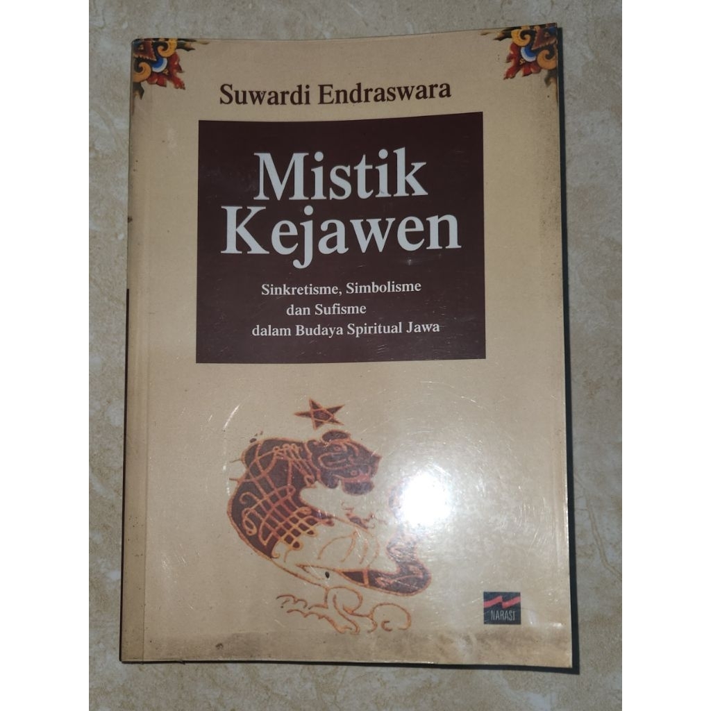 Mistik Kejawen: Sinkrerisme, Simbolisme dan Sufisme dalam Budaya Spiritual Jawa - Suwardi Endraswara