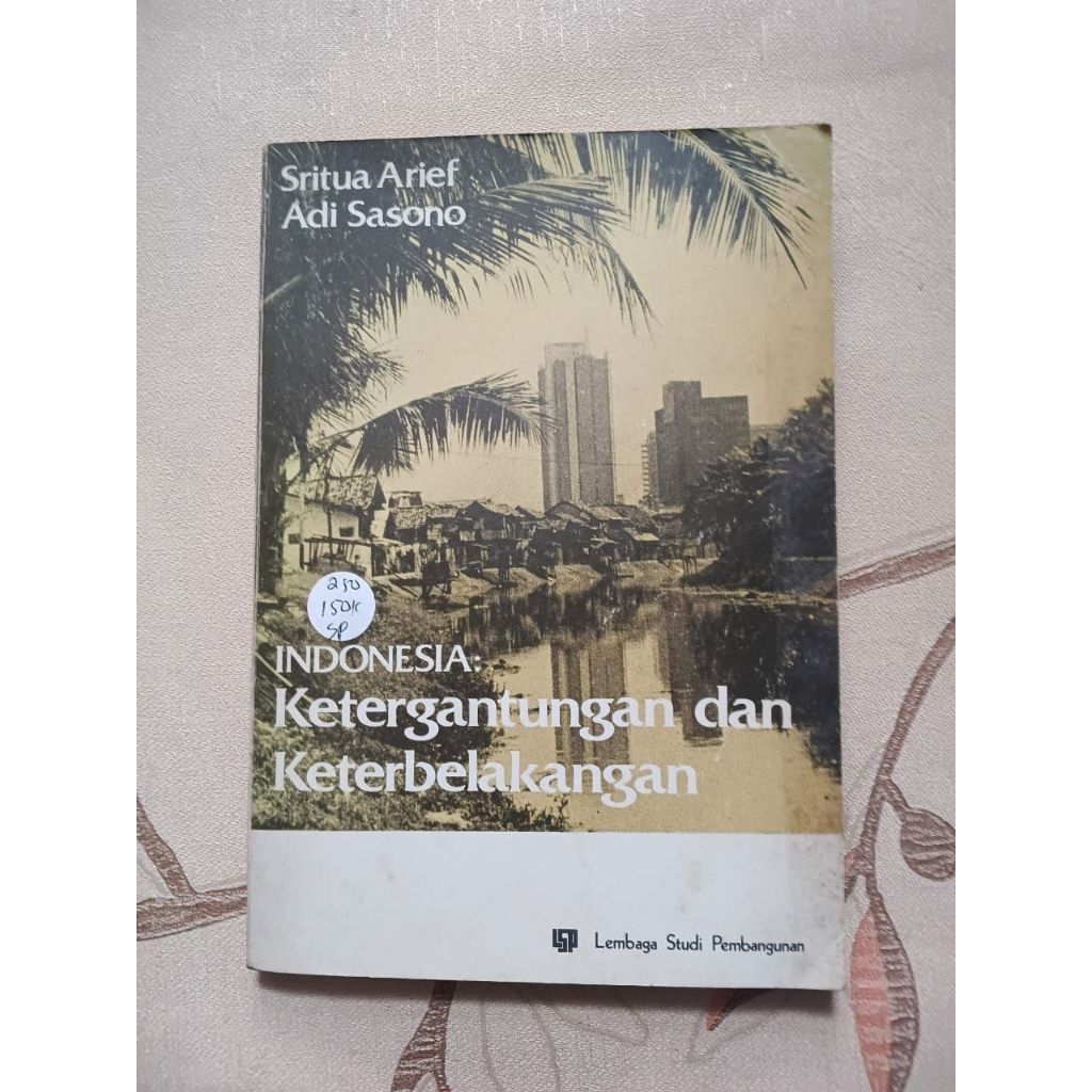 Indonesia: Ketergantungan dan Keterbelakangan oleh Sritua Arief & Adi Sasono