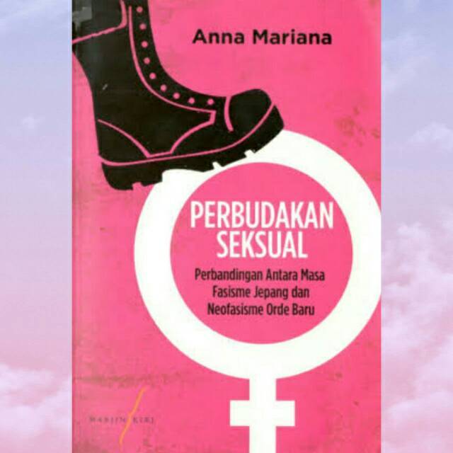 PERBUDAKAN SEKSUAL : PERBANDINGAN ANTARA MASA FASISME JEPANG DAN NEOLIBERALISME ORDE BARU