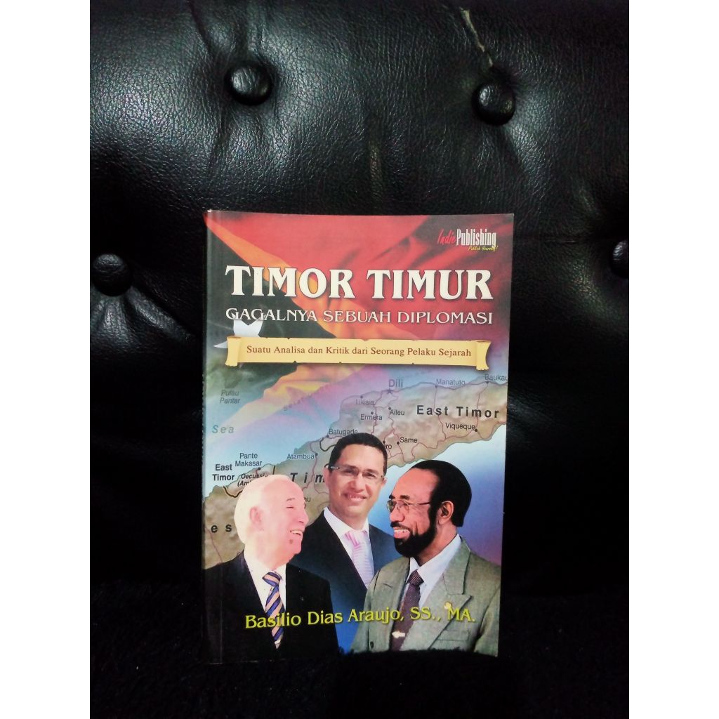 Timor Timur Gagalnya Sebuah Diplomasi - Basilio Dias Araujo, SS., MA.