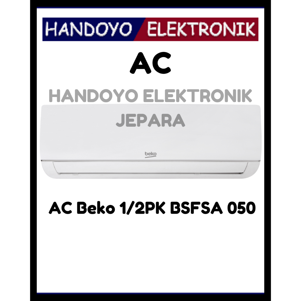 Handoyo elektronik AC Beko 1/2PK BSFSA 050