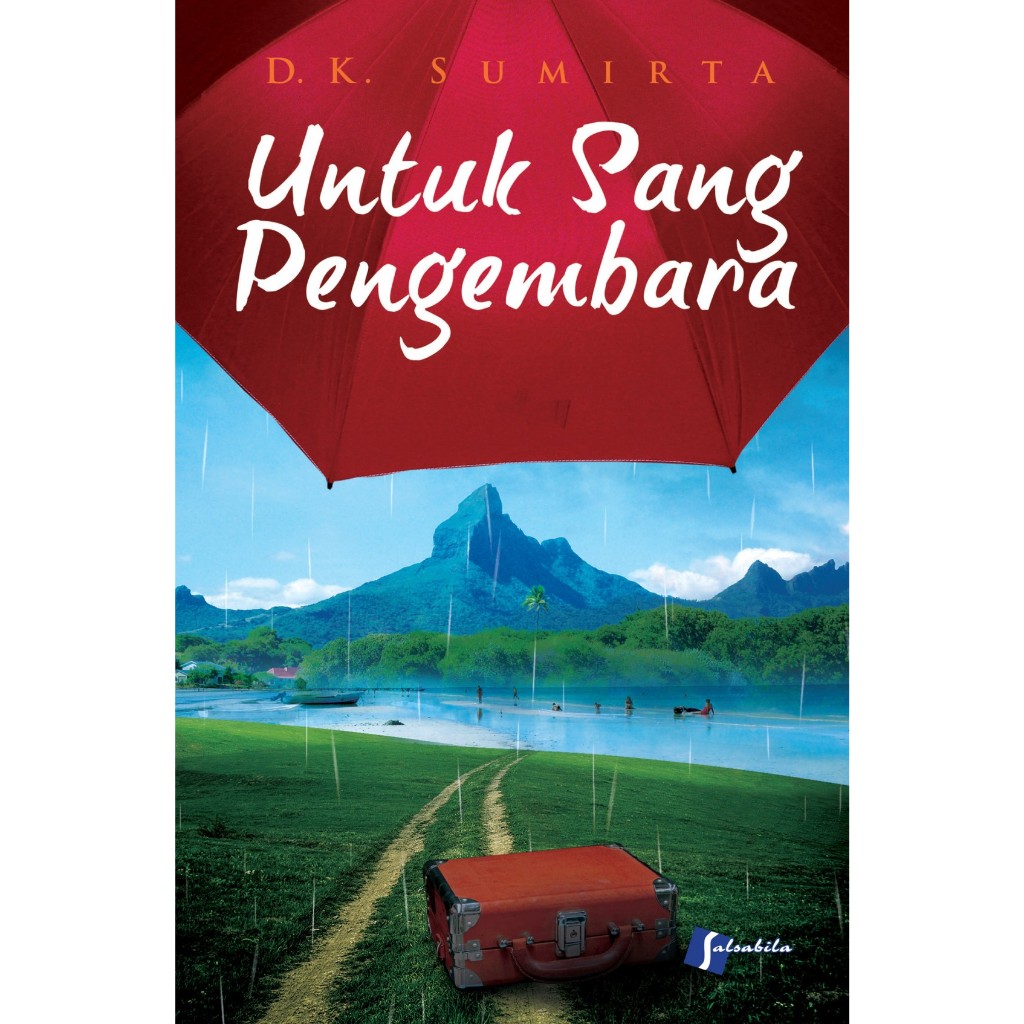 Untuk Sang Pengembara Novel Fiksi Tsunami Maumere Perjuangan Cinta Kepedihan