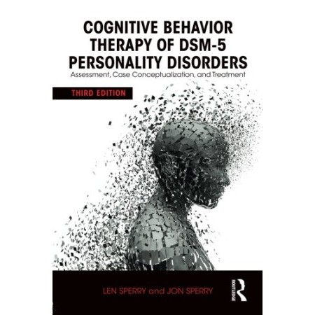 Cognitive Behavior Therapy of DSM-5 Personality Disorders: Assessment, Case Conceptualization, and T