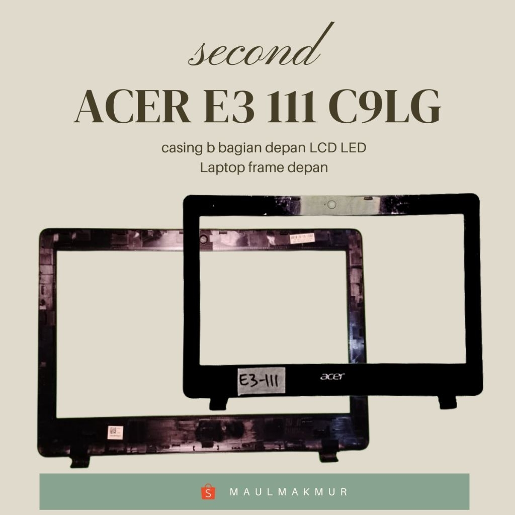 SECOND Frame Layar LCD LED Laptop | Acer E3 111 C9LG | Case B Bagian Depan LCD LED Laptop