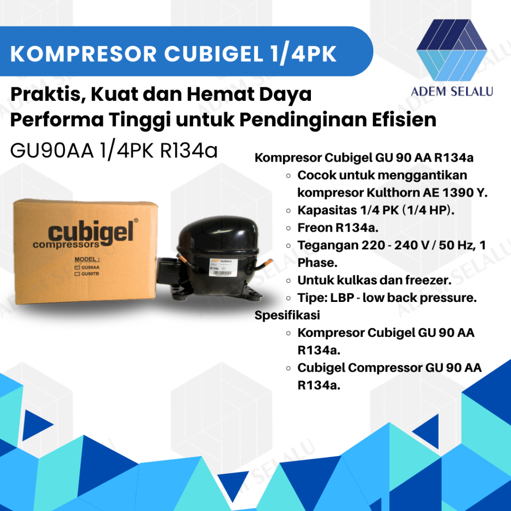 KOMPRESOR CUBIGEL GU90AA | COMPRESSOR FREEZER KULKAS 1/4PK R134a LBP ( Pengganti KULTHORN AE1390Y )