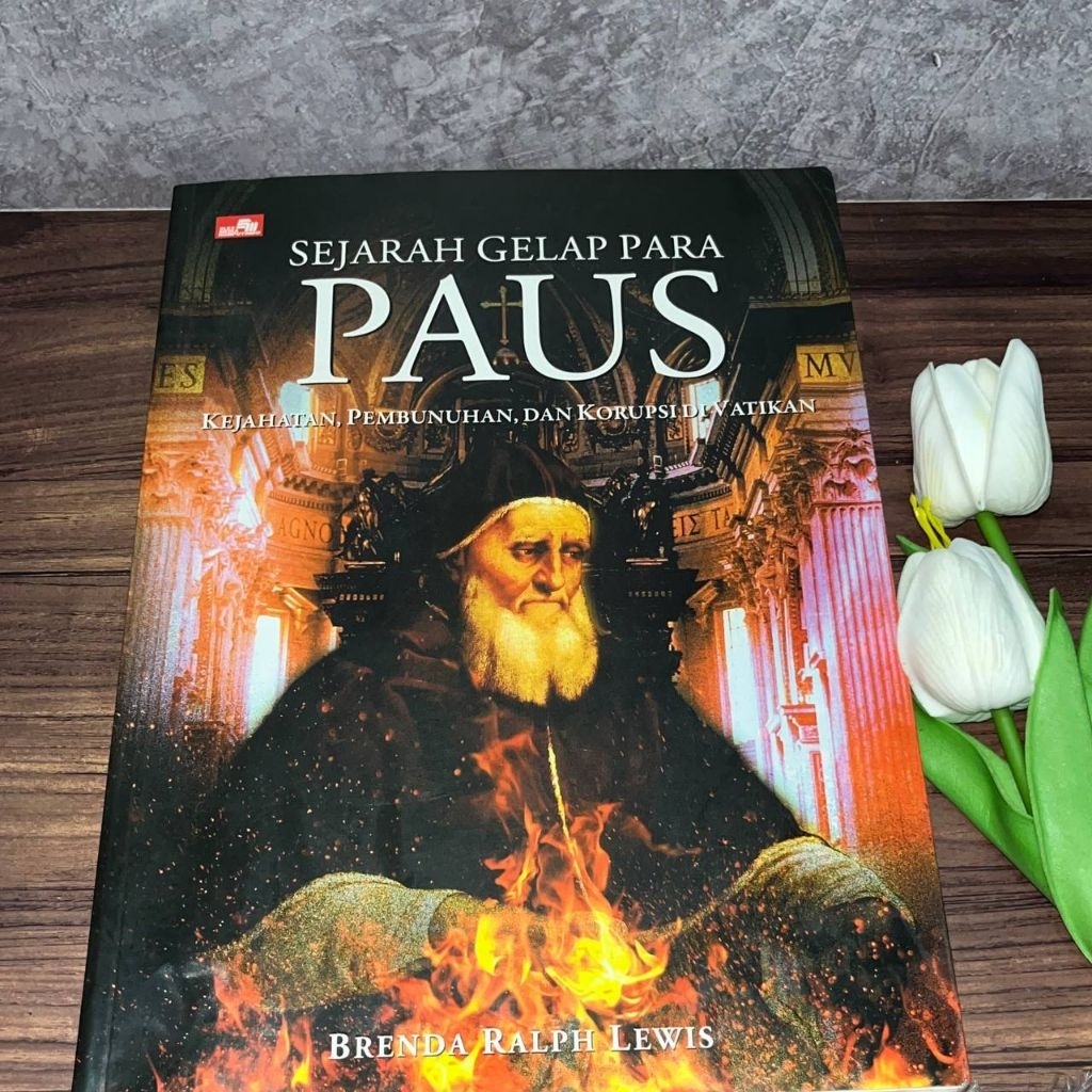 [Buku, Original]  Sejarah Gelap Para Paus: Kejahatan, Pembunuhan, Dan Korupsi Di Vatikan - Brenda Ra