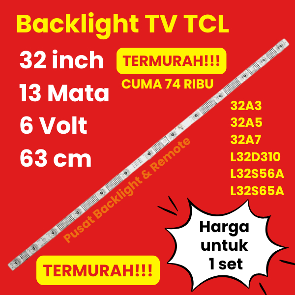 BACKLIGHT TV TCL 32A3 32A5 32A7 L32D310 L32S56A L32S65A BACKLIGHT LED TV TCL 32 INCH 13 MATA 32A3 32