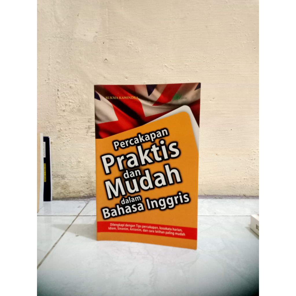 BUKU PERCAKAPAN PRAKTIS DAN MUDAH DALAM BAHASA INGGRIS:DILENGKAPI DENGAN TIPS PERCAKAPAN, KOSAKATA H