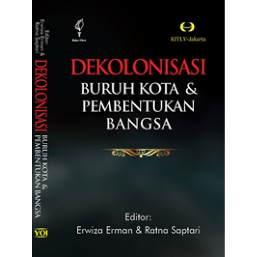 Buku Dekolonisasi Buruh Kota dan Pembentukan Bangsa Karya Erwiza Erman dan Ratna Saptari