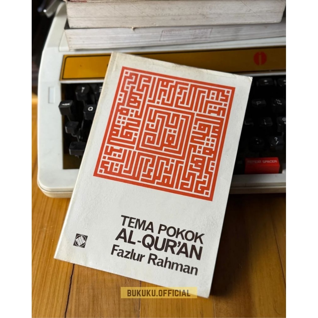 Buku Tema Pokok Al-Quran - Fazlur Rahman