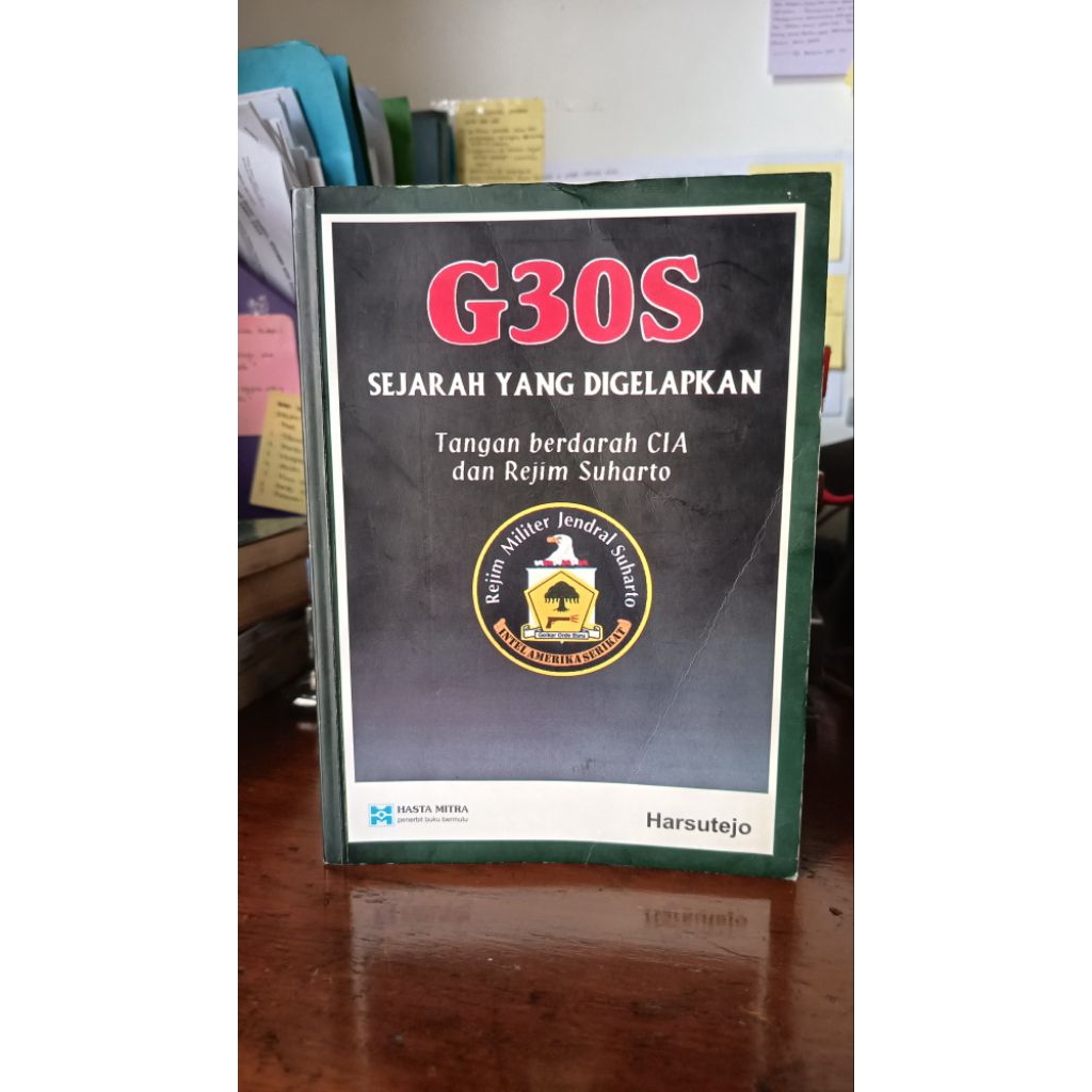 G30S Sejarah yang Digelapkan: Tangan berdarah CIA dan Rejim Suharto (Harsutejo)