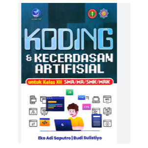 Koding dan Kecerdasan Artifisial Untuk Kelas 12 SMA/MA/SMK/MAK