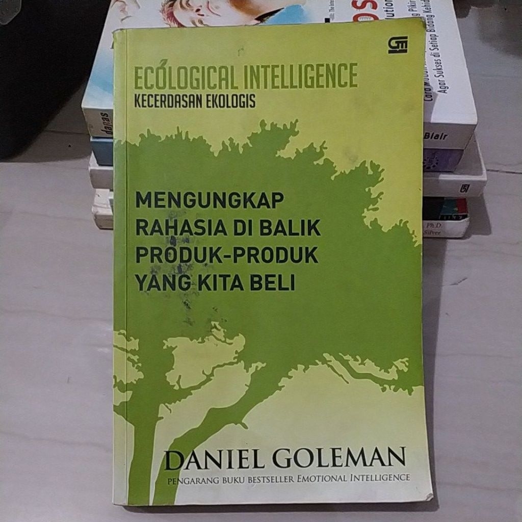 Buku ECOLOGICAL INTELLIGENCE KECERDASAN EKOLOGIS MENGUNGKAP RAHASIA DI BALIK PRODUK-PRODUK YANG KITA