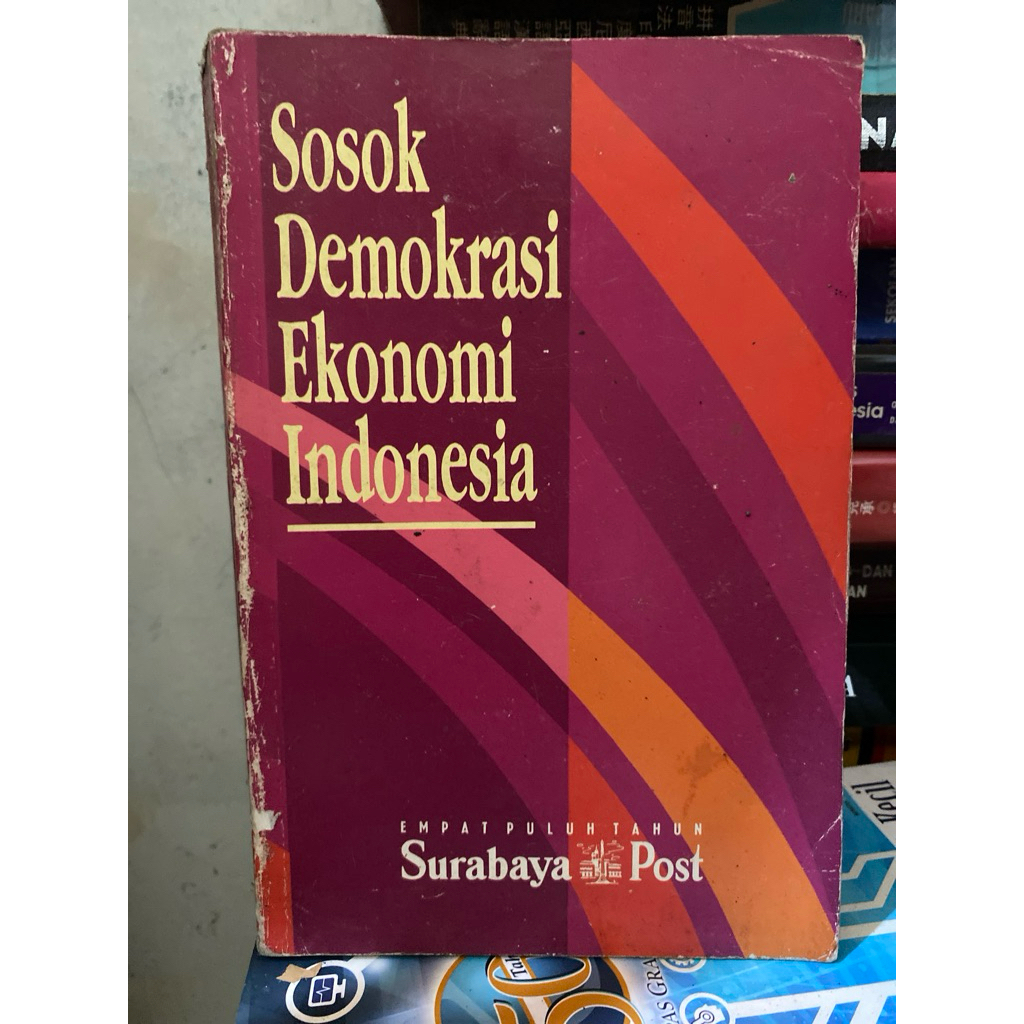 SOSOK DEMOKRASI EKONOMI INDONESIA Empat Puluh Tahun Surabayapost