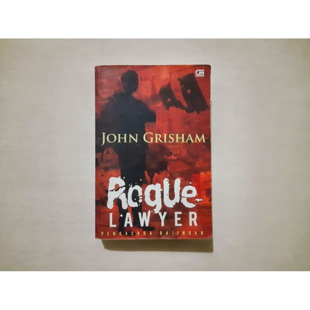 Rogue Lawyer: Sebuah Novel - John Grisham