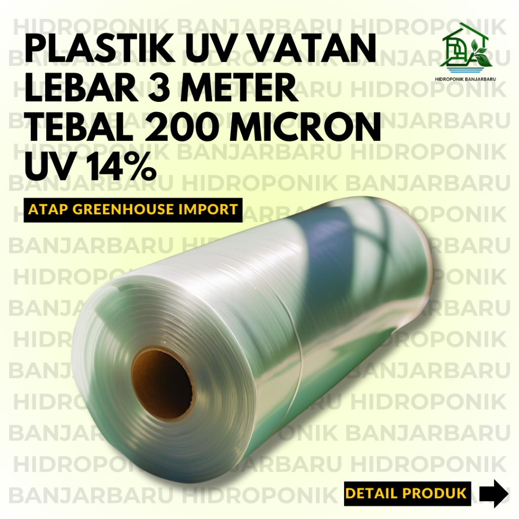 PLASTIK UV IMPORT LEBAR 3 METER MERK VATAN UV 14% TEBAL 200 MICRON ATAP GREENHOUSE HIDROPONIK ATAP K